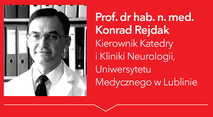 Prof. dr hab. n. med. Konrad Rejdak – Kierownik Katedry i Kliniki Neurologii, Uniwersytetu Medycznego w Lublinie